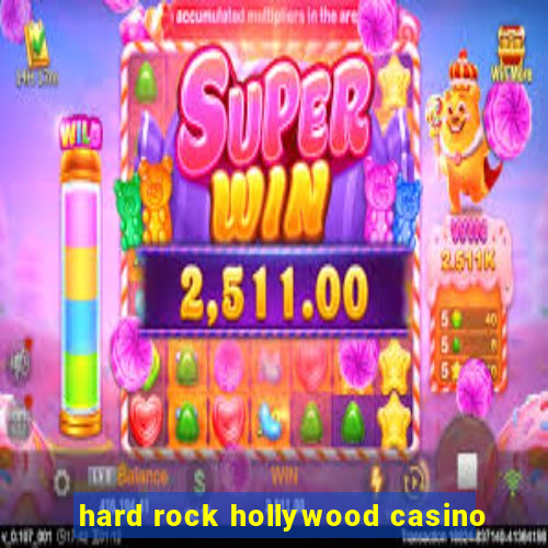 hard rock hollywood casino