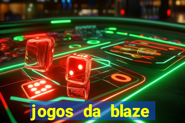 jogos da blaze para ganhar dinheiro