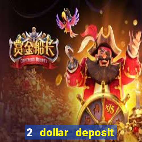 2 dollar deposit on casino