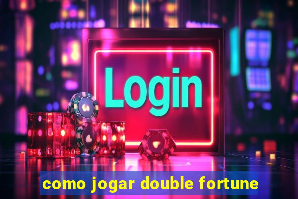 como jogar double fortune