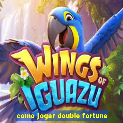 como jogar double fortune