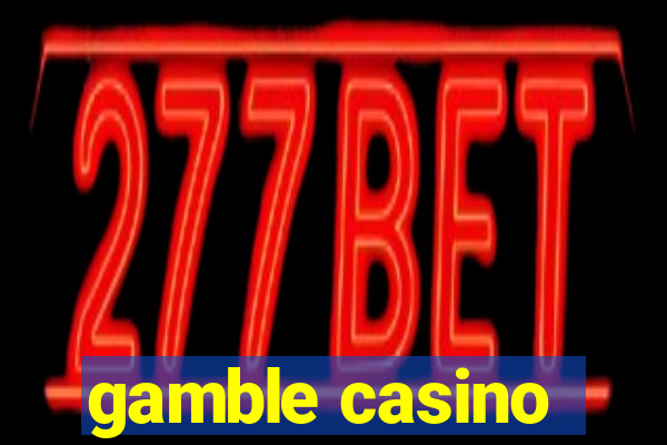 gamble casino