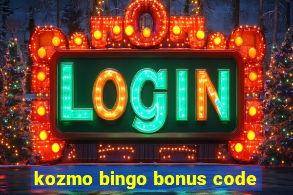 kozmo bingo bonus code