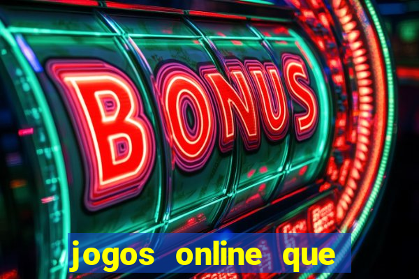 jogos online que ganha dinheiro real