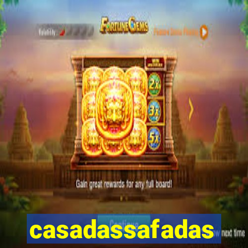 casadassafadas