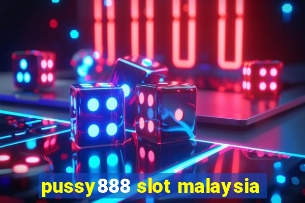 pussy888 slot malaysia