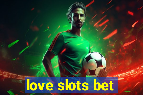 love slots bet