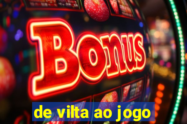 de vilta ao jogo