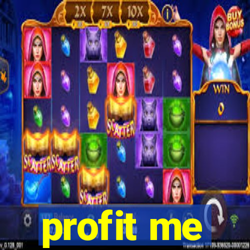 profit me