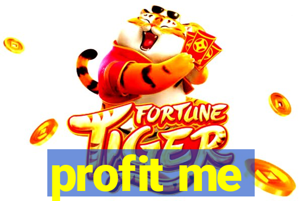 profit me