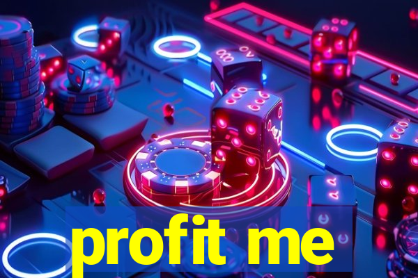 profit me