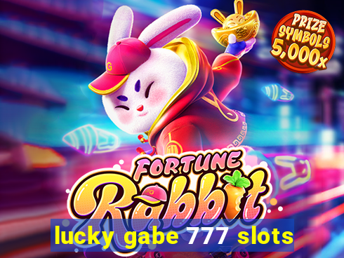 lucky gabe 777 slots