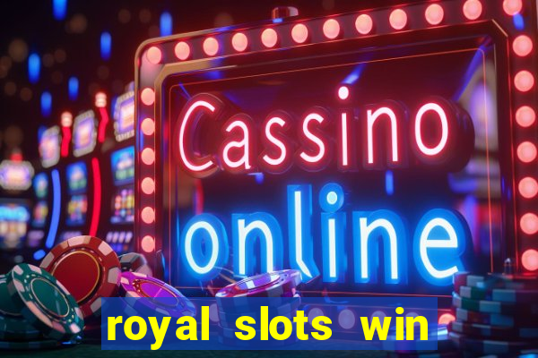 royal slots win lucky cash