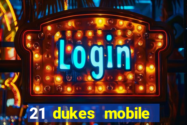 21 dukes mobile casino app