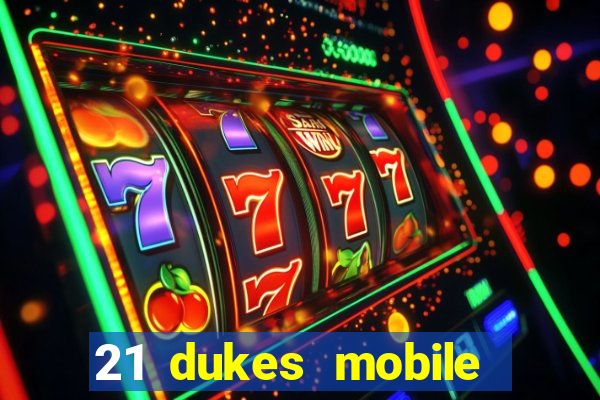 21 dukes mobile casino app