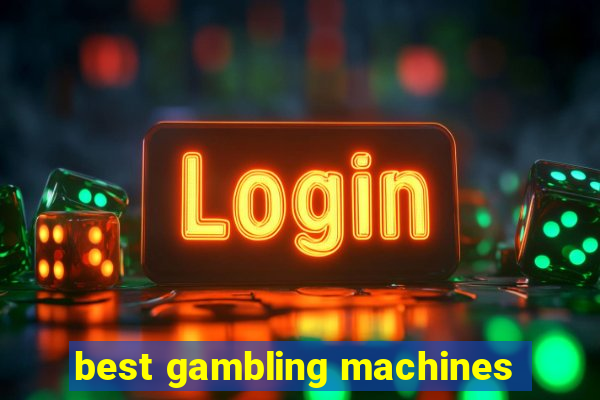 best gambling machines