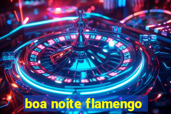 boa noite flamengo