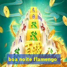 boa noite flamengo