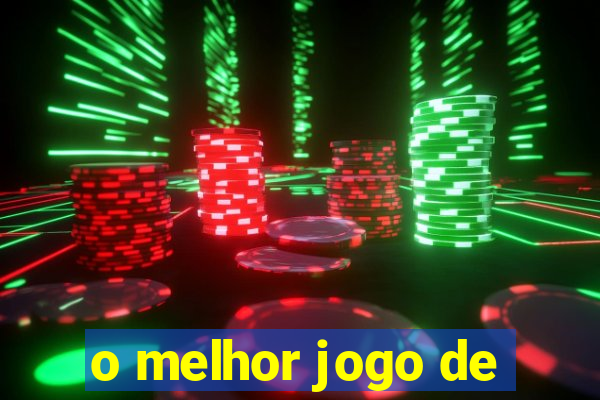 o melhor jogo de