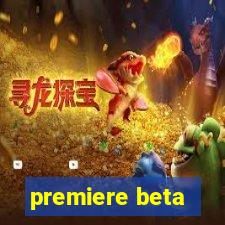 premiere beta