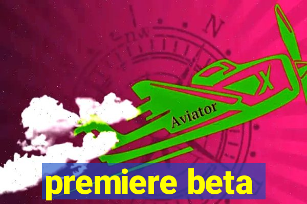 premiere beta