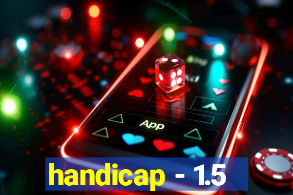 handicap - 1.5