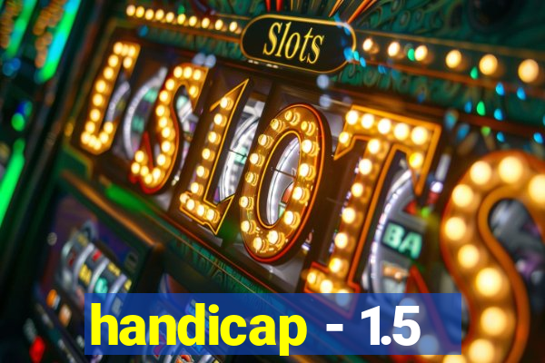 handicap - 1.5