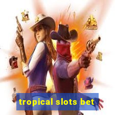 tropical slots bet