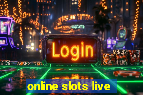 online slots live