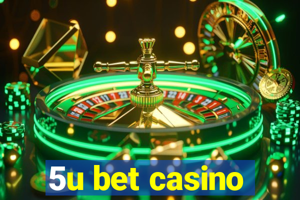 5u bet casino