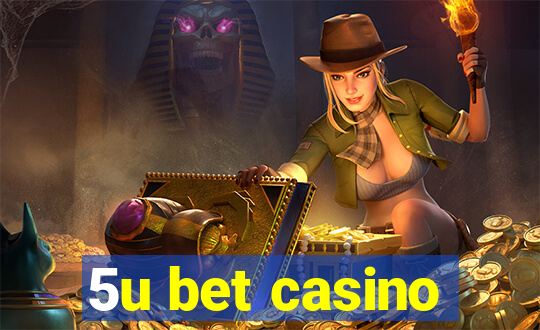 5u bet casino