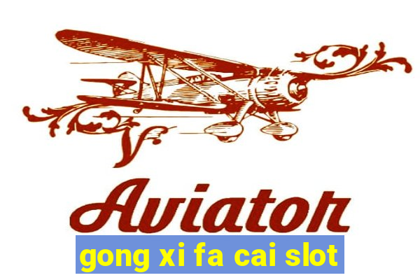 gong xi fa cai slot