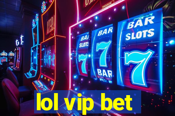 lol vip bet