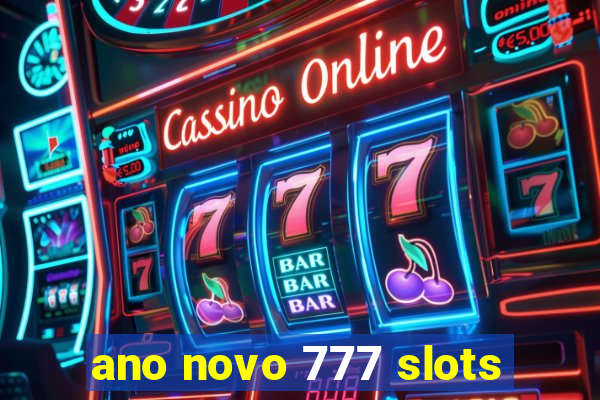 ano novo 777 slots