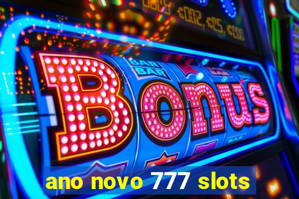 ano novo 777 slots