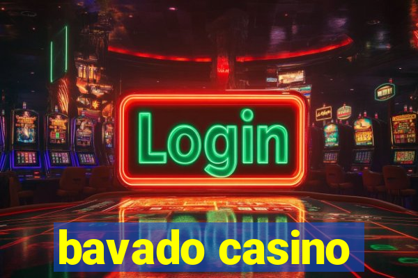 bavado casino