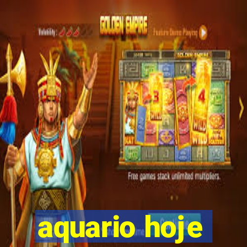 aquario hoje