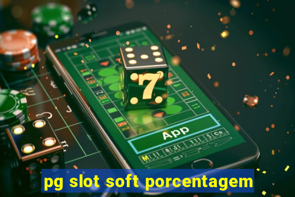 pg slot soft porcentagem