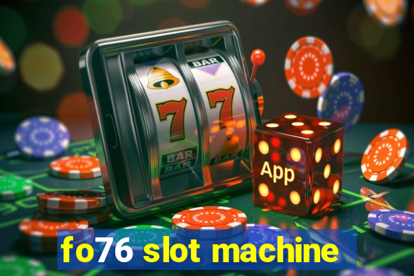 fo76 slot machine