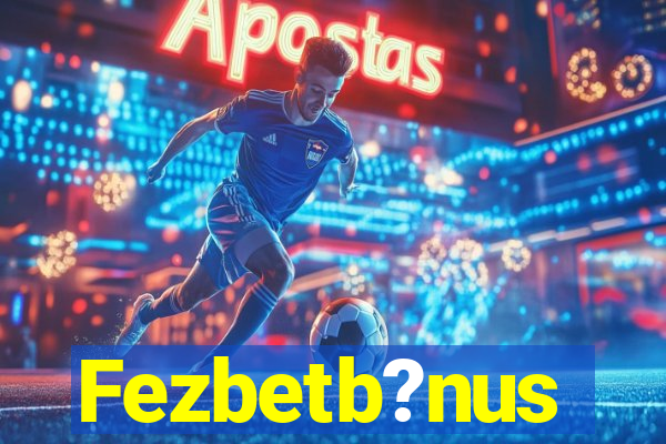 Fezbetb?nus