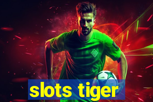 slots tiger