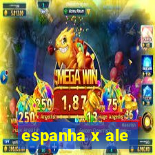 espanha x ale