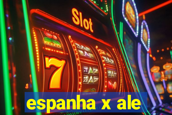 espanha x ale