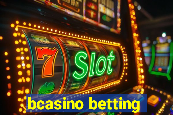 bcasino betting