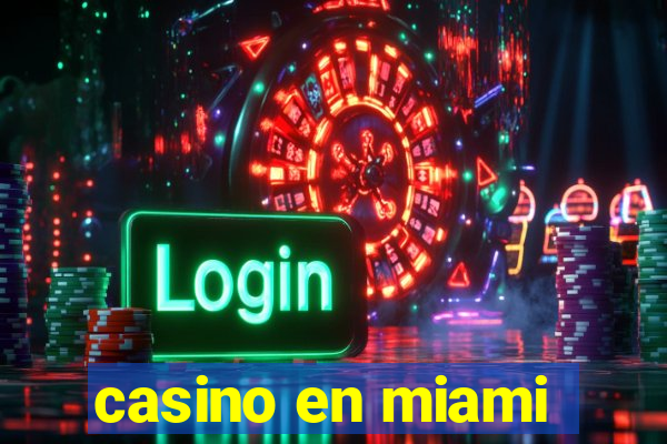 casino en miami