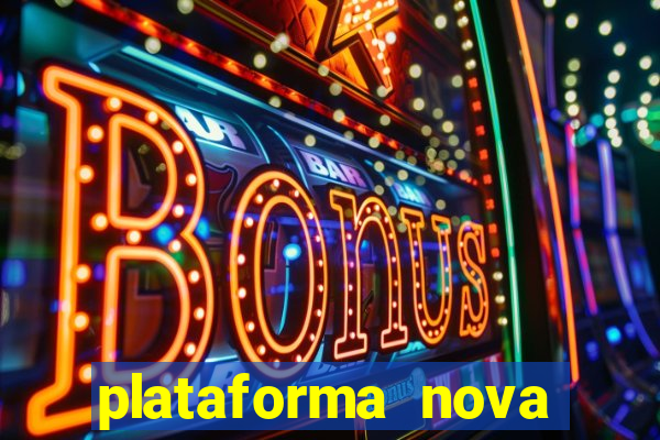 plataforma nova pagando hoje