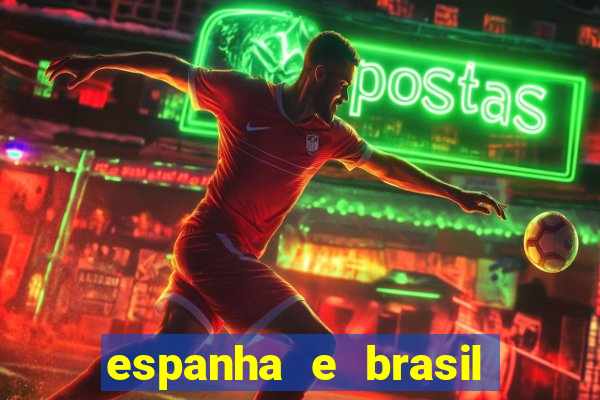 espanha e brasil ao vivo