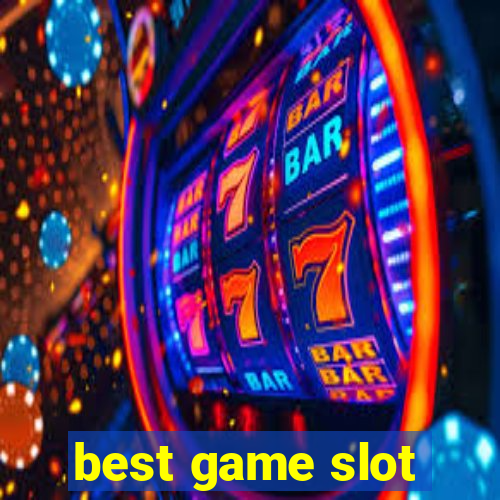 best game slot