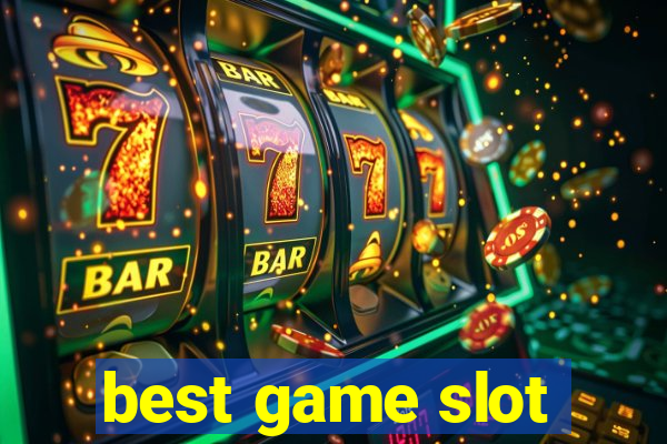 best game slot