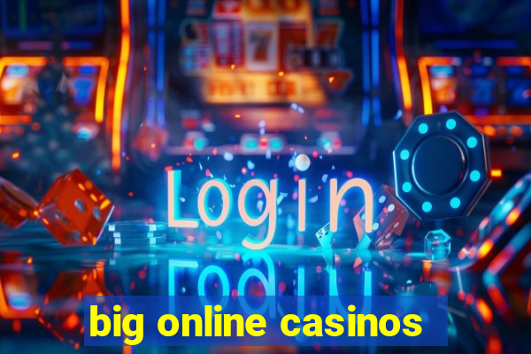 big online casinos